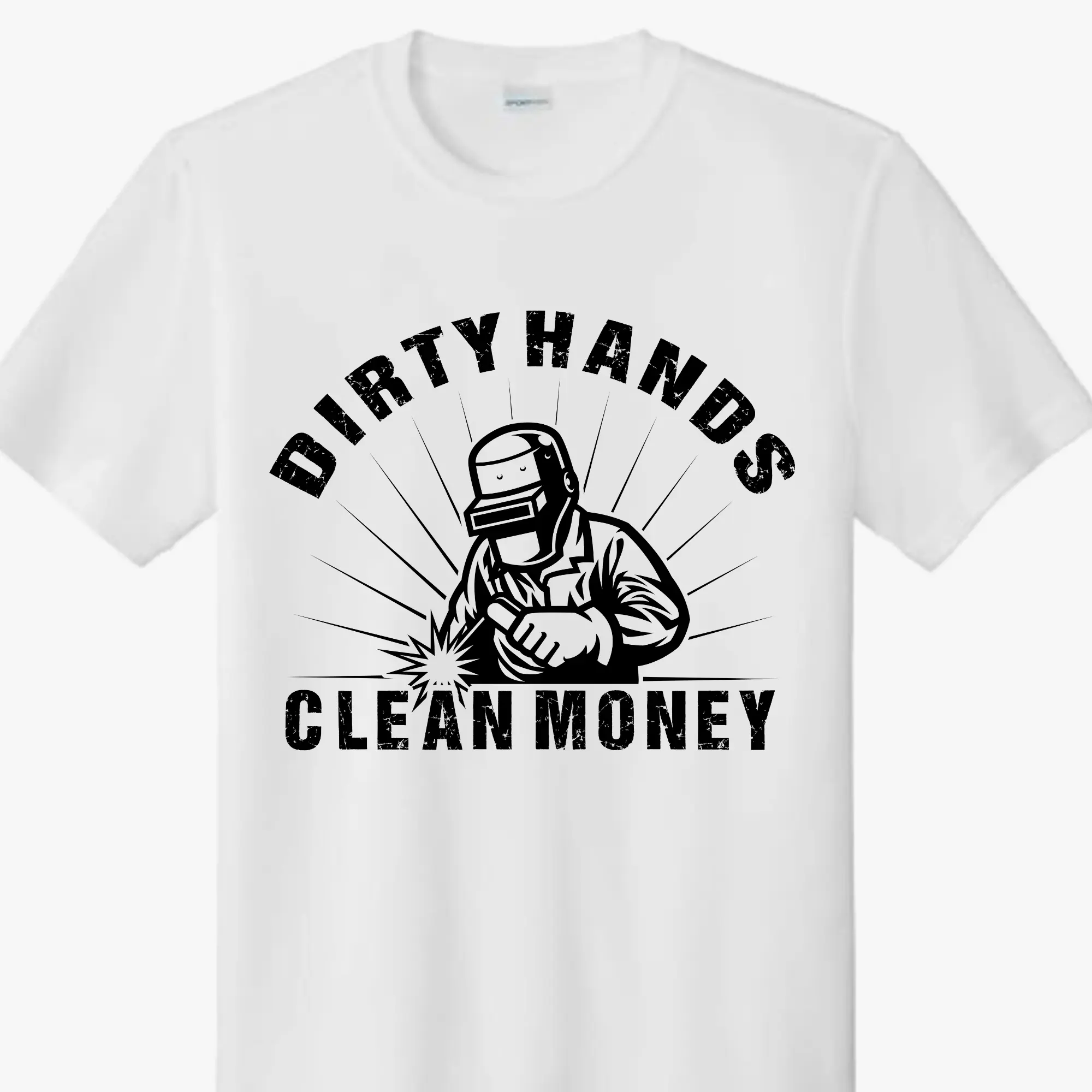 Mans Welder Dirty Hands Clean Money Welder Direct To Film print, DTF Print, Ready To Press Print For T-Shirts