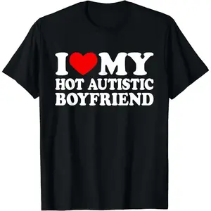 [100% Cotton] I Love My Hot Autistic Boyfriend Cute Couple Graphic T-Shirt
