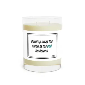 Burning Away the Smell of My Bad Decisions – A Candle for Fresh Starts (and No Regrets)-11oz