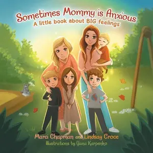 USED-Sometimes Mommy Is Anxious: A Little Book About Big Feelings by Chapman, Marci (Paperback)