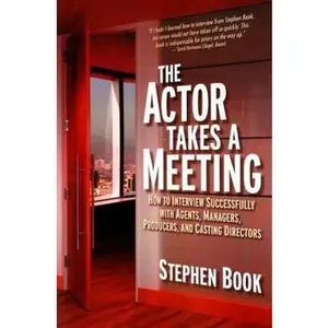 USED-Actor Takes a Meeting: How to Interview Successfully with Agents, Managers, Producers, and Casting Directors by Book, Stephen (Paperback)