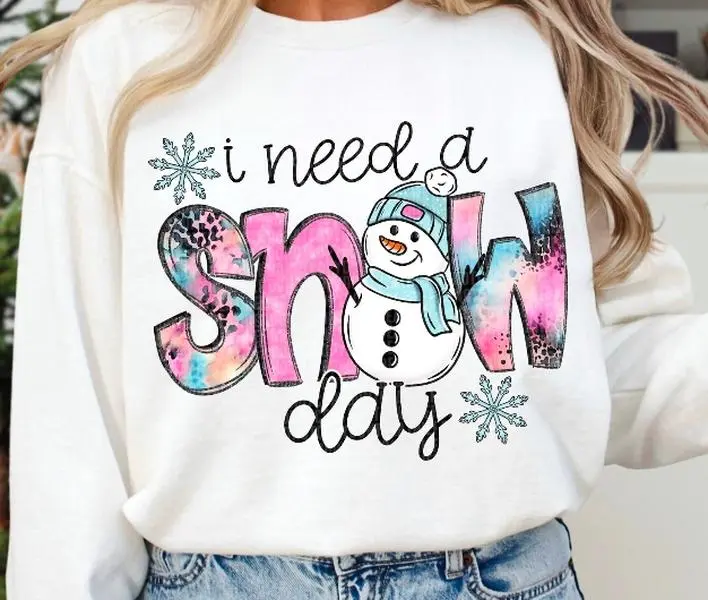 I Need A Snow Day DTF Transfers - THIS IS NOT A SHIRT