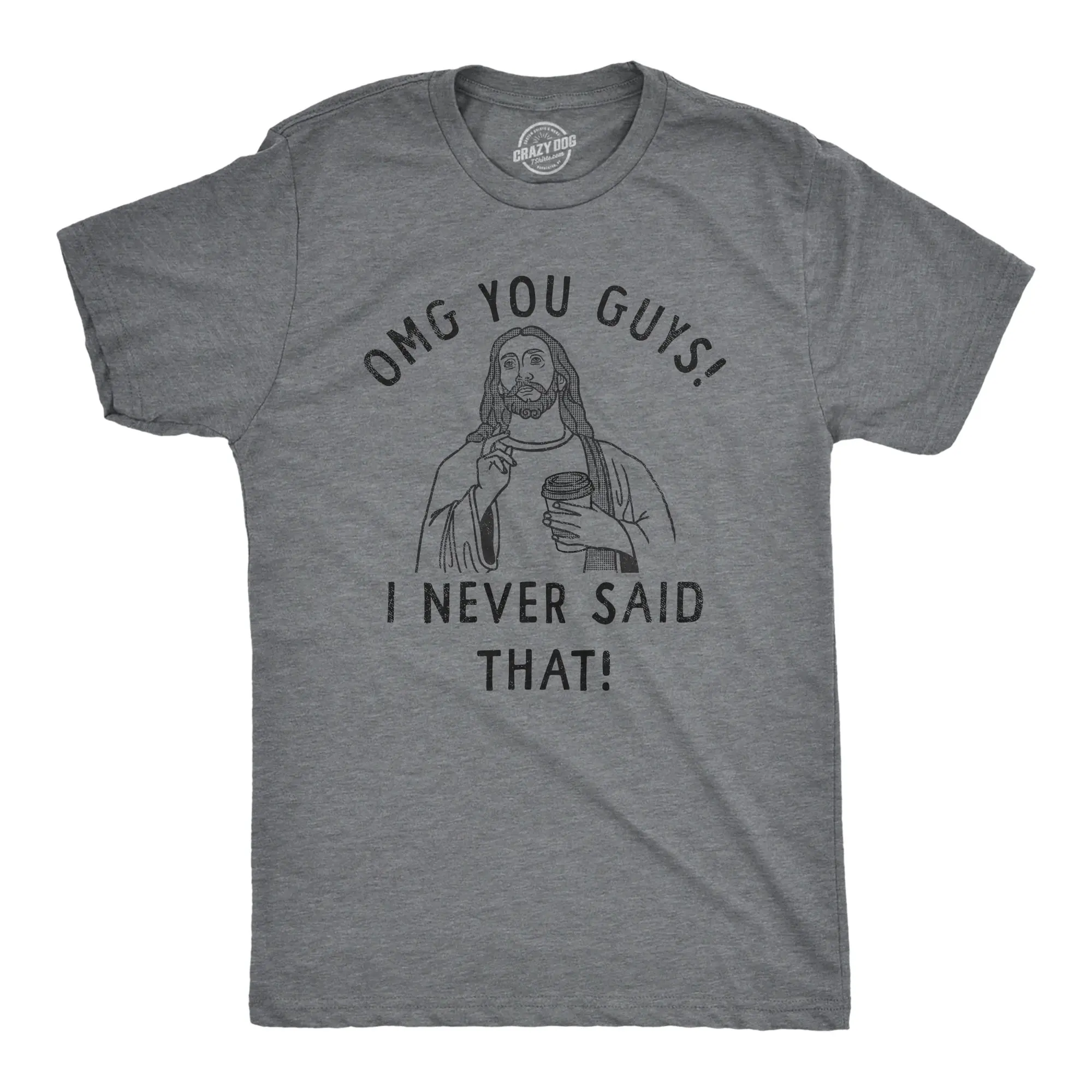 Mens OMG You Guys I Never Said That T Shirt Funny Jesus Religious Christian Joke Tee for Guys Mens Funny T Shirts Cool Vintage Fashion T-Shirt Gift Classic Menswear Sarcastic Apparel for Men Funny Religious Dark Grey