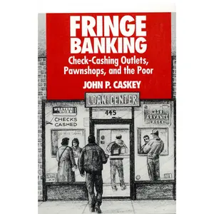 USED-Fringe Banking: Check-Cashing Outlets, Pawnshops, and the Poor by Caskey, John P. (Paperback)