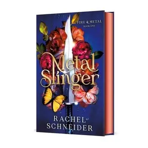 Metal Slinger: Fire & Metal: Book One -- Rachel Schneider, Hardcover