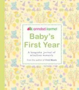 USED-Baby's First Year: A Keepsake Journal of Milestone Moments by Karmel, Annabel (Unknown)
