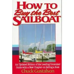 USED-How to Buy the Best Sailboat: An Updated Edition of the Leading Consumer Guide With a New Chapter on Selling a Boat by Chuck Gustafson (Paperback)