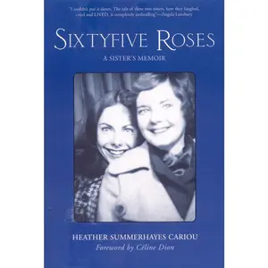 USED-Sixtyfive Roses: A Sister's Memoir by Heather Summerhayes Cariou (Paperback)