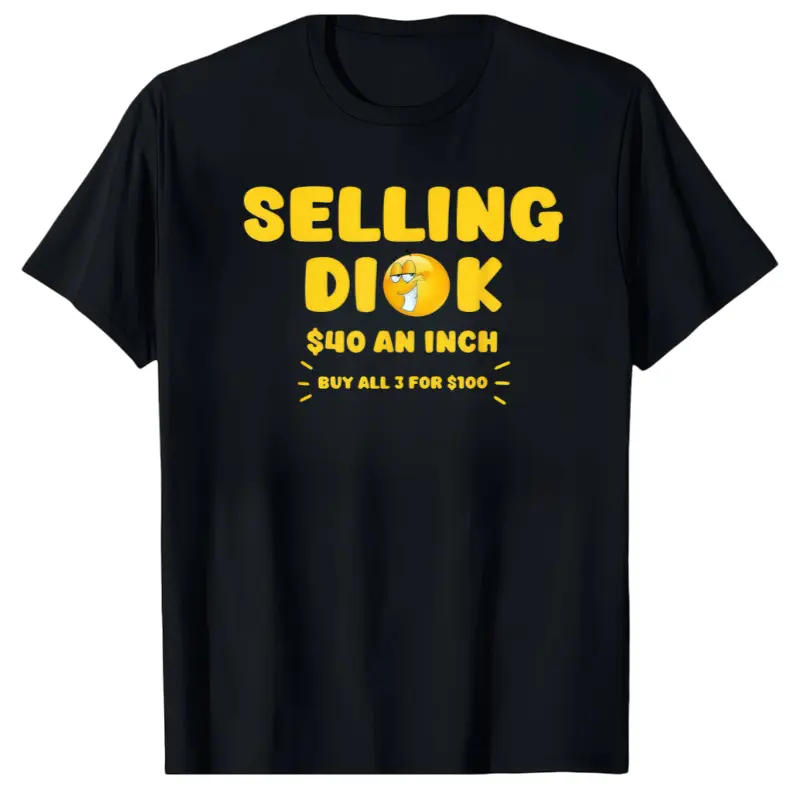 Selling Dick Funny Adult Meme Humor for Men T-Shirt