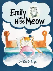 USED-Emily And Miss Meow by Barb Frye (Hardcover)