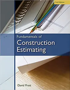 Fundamentals of Construction Estimating 3rd Ed. by David Pratt