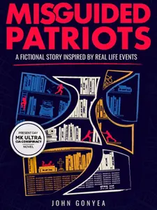 Misguided Patriots: A Fictional Story Inspired by Real Life Events - CIA Espionage Thriller