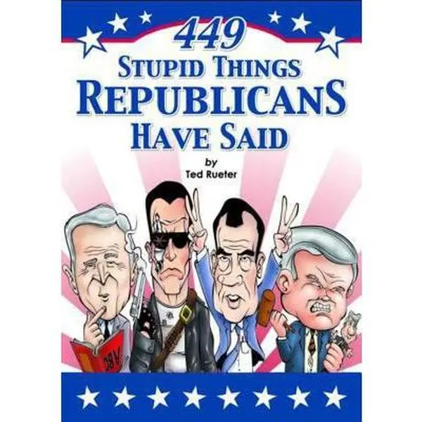 USED-449 Stupid Things Republicans Have Said by Ted Rueter (Paperback)