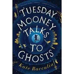 Tuesday Mooney Talks To Ghosts by Kate Racculia [Paperback Book]