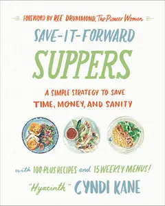 USED-Save-It-Forward Suppers: A Simple Strategy to Save Time, Money, and Sanity by Kane, Cyndi (Hardcover)