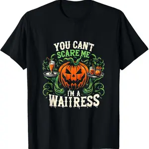 Halloween Funny Waitress You Can't Scare Me I'm A Waitress T-Shirt, Comfortable Classic Fabric Relaxed Fit Casual Fashion Lover For Men Women Unisex TShirt Cotton Menswear