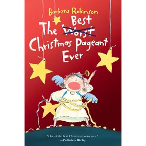 The Best Christmas Pageant Ever: A Christmas Holiday Book for Kids by Barbara Robinson [Hardback Book]