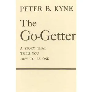 USED-The Go-Getter: A Story That Tells You How To Be One by Peter B. Kyne (Hardcover)