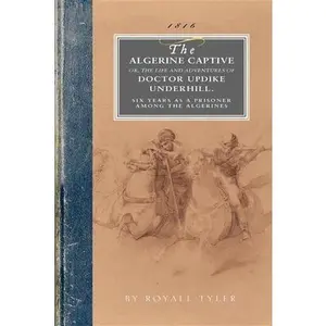 USED-Algerine Captive: Or, the Life and Adventures of Doctor Updike Underhill Six Years a Prisoner Among the Algerines by Tyler, Royall (Paperback)