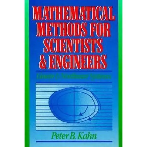 Used Book - Mathematical Methods for Scientists and Engineers: Linear and Nonlinear Systems by Peter B. Kahn (Hardcover)