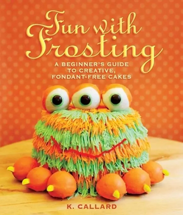 USED-Fun with Frosting: A Beginner's Guide to Decorating Creative, Fondant-Free Cakes by Callard, Kaye (Paperback)