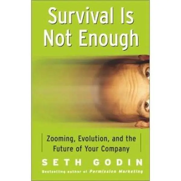 USED-Survival Is Not Enough: Zooming, Evolution, and the Future of Your Company by Seth Godin (Hardcover)