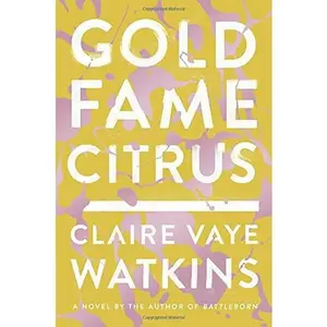 USED Book - Gold Fame Citrus: A Novel by Claire Vaye Watkins (Hardcover) - english