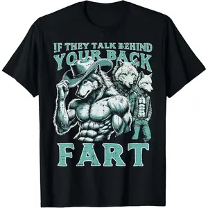 Cotton Streetwear Graphic Tees Casual Round Neck Shortsleeve Fashion  If They Talk Behind Your Back Fart Alpha Wolf Meme Funny T-Shirt