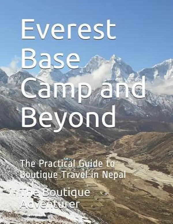 USED-Everest Base Camp and Beyond: The Practical Guide to Boutique Travel in Nepal by Adventurer, The Boutique (Paperback)
