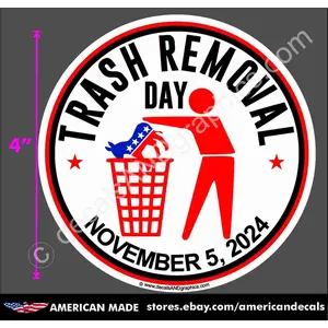 TRUMP 2024 STICKER TRASH REMOVAL DAY anti DEMOCRAT MAGA DECAL