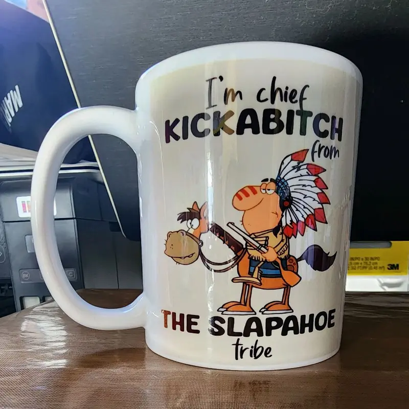 Chief Kickabitch from the Slapahoe Tribe Ceramic Mug with Unique Design and Fun Saying