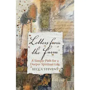 USED-Letters from the Farm: A Simple Path for a Deeper Spiritual Life by Stevens, Becca (Paperback)