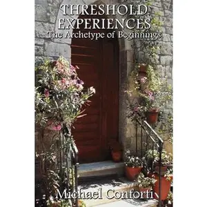 USED-Threshold Experiences: The Archetype of Beginnings by Conforti, Michael (Paperback)