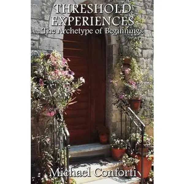 USED-Threshold Experiences: The Archetype of Beginnings by Conforti, Michael (Paperback)
