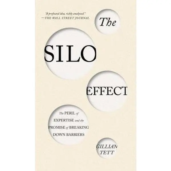 USED Book - The Silo Effect: The Peril of Expertise and the Promise of Breaking Down Barriers by Tett, Gillian (Paperback) - english