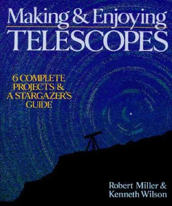 USED-Making & Enjoying Telescopes: 6 Complete Projects & A Stargazer's Guide by Robert Miller (Hardcover)
