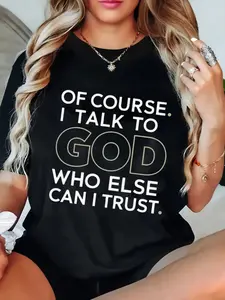 Of Course I Talk To God Who Else Can I Trust T-Shirt For Women Casual Short Sleeve Tee 100% Heavy Cotton Comfortable Crew Neck Soft Adorable Tees Tops Womenswear Everyday Graphic Vintage Streetwear Summer Tshirt Maternity