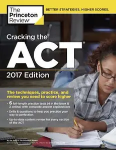 USED-Cracking the ACT with 6 Practice Tests, 2017 Edition: The Techniques, Practice, and Review You Need to Score Higher (College Test Preparation) by Princeton Review (Paperback)