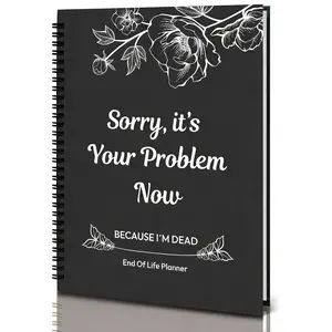 Notebook Death End of Life Planner: Sorry, It’s Your Problem Now, Because I'm Dead, Funny Notebook Book Notepad, Simple Business Office Book, Final Wishes and End-of-life Arrangements Emergency Binder (1PC Black)