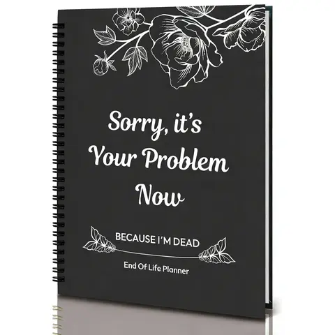【Easter】Hardcover End-of-Life Planner Notebook (1PC Black) - Hardcover Book, Guided Sections, Thick Paper, User-Friendly, Funny "Sorry, It’s Your Problem Now, Because I'm Dead" Design, Final Wishes Organizer, Emergency Binder, Office Stationery