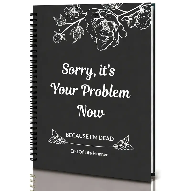 【Easter】Hardcover End-of-Life Planner Notebook (1PC Black) - Hardcover Book, Guided Sections, Thick Paper, User-Friendly, Funny "Sorry, It’s Your Problem Now, Because I'm Dead" Design, Final Wishes Organizer, Emergency Binder, Office Stationery