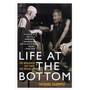 Life at the Bottom: The Worldview That Makes the Underclass Paperback – March 8, 2003