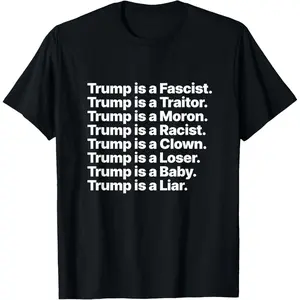 Trump Is a Fascist Traitor Moron Racist Clown Loser Liar T-Shirt
