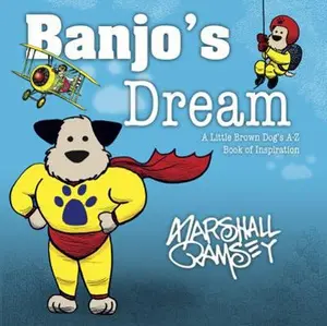 USED-Banjo's Dream: A Little Brown Dog's A-Z Book of Inspiration by Marshall Ramsey (Hardcover)