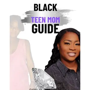 The Black Teen Mom Guide: Healing, Support & Real-Life Strategies for Young Moms