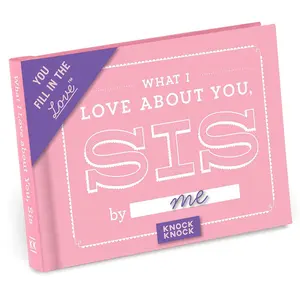 Knock Knock What I Love about You, Sister Fill in the Love Book Fill-in-the-Blank Gift Journal Hardcover – June 15, 2015
