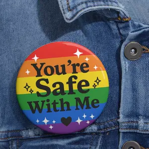 You're Safe With Me Rainbow Pride Button - LGBTQ+ Ally Pin, Queer Support Gift, Safe Space Badge, Rainbow Flag Metal Button