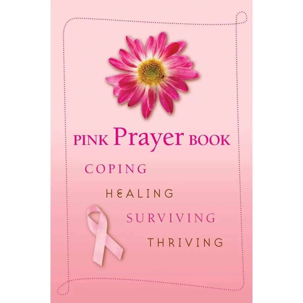 Pink Prayer Book: Coping, Healing, Surviving, Thriving