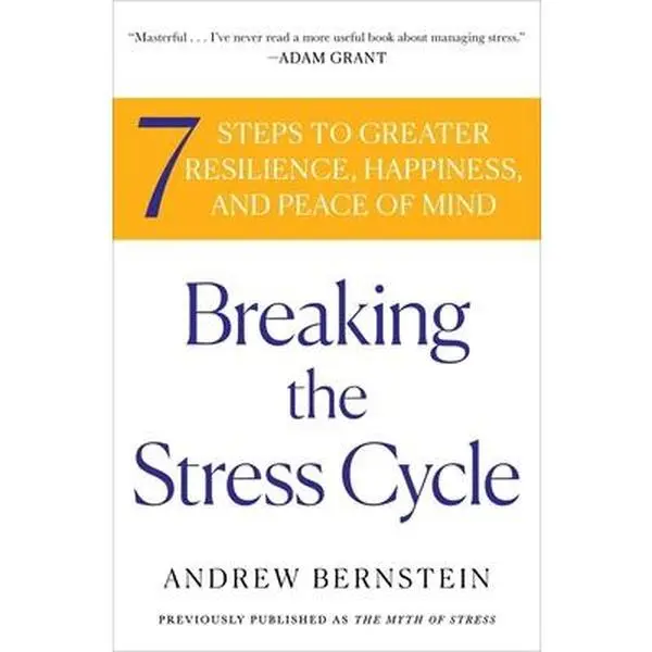 USED-Breaking the Stress Cycle: 7 Steps to Greater Resilience, Happiness, and Peace of Mind by Bernstein, Andrew (Paperback)