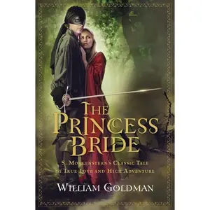 The Princess Bride: S. Morgenstern's Classic Tale of True Love and High Adventure by William Goldman [Paperback Book]